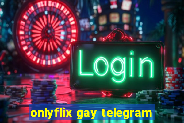 onlyflix gay telegram